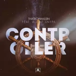 Thatboymassin - Controller Ft. Agent Snypa